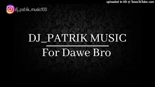 DJ_PATRIK MUSIC - For Dawe Bro 2021 (Original Mix)