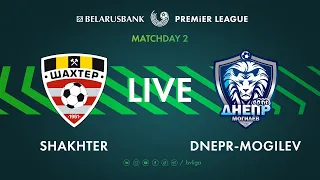 LIVE | Shakhter – Dnepr-Mogilev  |  Шахтер — Днепр-Могилев