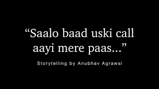 Saalo Baad Uski Call Aayi - Storytelling @FeelingsFeatAnubhav