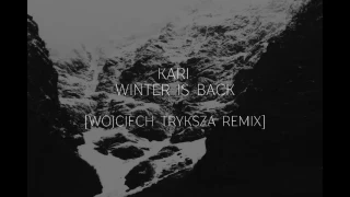 Kari - Winter is Back [ Wojciech Tryksza remix / rework ]