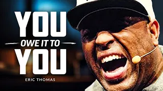 YOU OWE IT TO YOURSELF - Best Motivational Compilation (Featuring Eric Thomas)