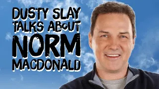 What Norm MacDonald said about Dusty Slay