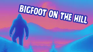 BIGFOOT SWAYING ON THE HILL - MICHAEL'S ENCOUNTER