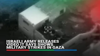 Israeli army releases video it says shows military strikes in Gaza | ABS-CBN News