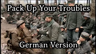 Pack Up Your Troubles in Your Old Kit-Bag [German WW I Version][+ English Translation]