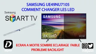 SAMSUNG UE49NU7105 BACKLIGHT COMMENT CHANGER LES LED ECRAN A MOITIE SOMBRE ECLAIRAGE  FAIBLE