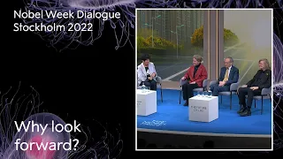 Why look forward? The future of life - Nobel Week Dialogue 2022