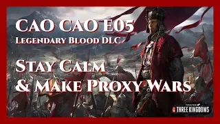 Cao Cao Bloody Legendary Campaign - E05 Stay Calm & Make Proxy War