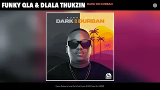 Funky Qla & Dlala Thukzin - Dark or Durban (Official Audio)