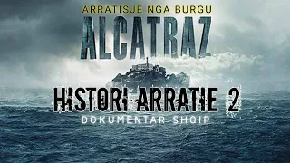 Histori arratie 2 - Arratisja nga burgu (Alkatraz) | Dokumentar Shqip