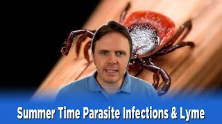 Summer Time Parasite Infections & Lyme | Podcast #296