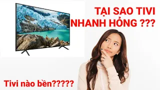 TẠI SAO TIVI BÂY GIỜ NHANH HỎNG, Tổng hợp 4 nguyên nhân chính từ các hãng Sony, LG, Samsung