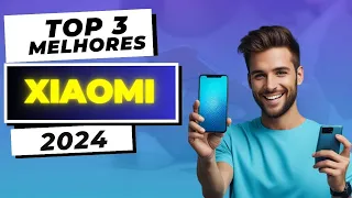 Top 3 Melhores Celulares da Xiaomi 2024