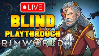 BLIND PLAYTHROUGH - Let the Rim Begin| Live | Rimworld