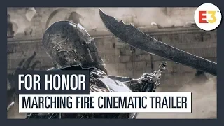 For Honor - Marching Fire E3 2018 Cinematic Trailer