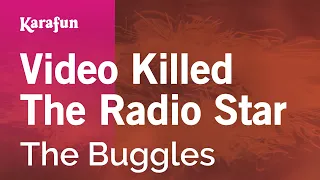 Video Killed The Radio Star - The Buggles | Karaoke Version | KaraFun