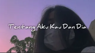 Tentang Aku Kau dan Dia - Kangen Band (slowed + reverb) Cover By Vioshie