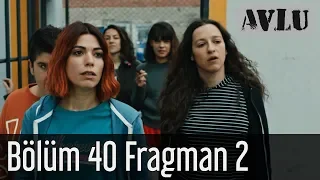 Avlu 40. Bölüm 2. Fragman