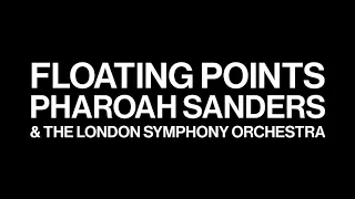 Floating Points, Pharoah Sanders & The London Symphony Orchestra – Promises: Preface