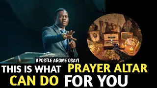 THIS IS WHAT PRAYER ALTAR CAN DO FOR YOU||APOSTLE AROME OSAYI