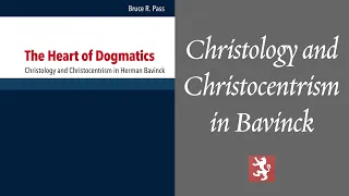 Christology and Christocentrism in Herman Bavinck