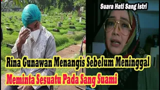 Pilu, Rina Gunawan Menangis Sebelum Berpulang, Meminta Sesuatu Pada Sang Suami