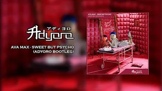 Ava Max - Sweet But Psycho (Adyoro Bootleg)