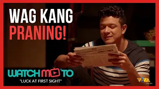 Wag Kang Praning! | LUCK AT FIRST SIGHT | Watch Mo 'To