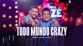 Zé Cantor Todo Mundo Crazy ft. Xand Avião