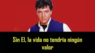 ELVIS PRESLEY - Without him ( con subtitulos en español )  BEST SOUND