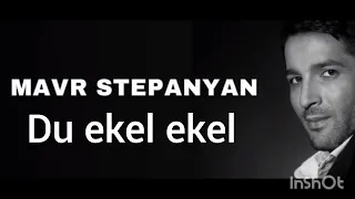 MAVR STEPANYAN DU EKEL EKEL (COVER JORA SHAHINYAN)