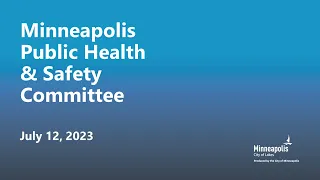 July 12, 2023 Public Health & Safety Committee