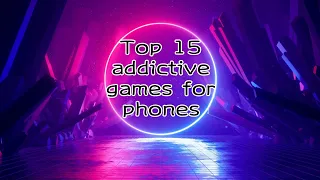 Top 15 addictive games for phones 📱🎮