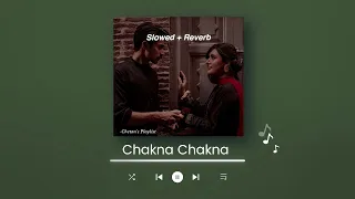 Chakna Chakna | Slowed & Reverb |  Chetan's playlist