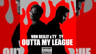 Von Reilly & Ty_Ty - Outta My League (Visualizer)