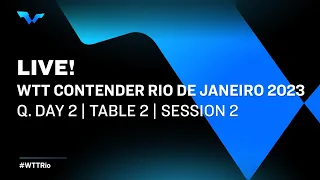 LIVE! | T2 | Qualifying Day 2 | WTT Contender Rio de Janeiro 2023 | Session 2