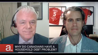 Why Do Canadians Have a Household Debt Problem? | The Agenda