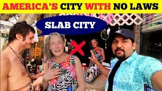AMERICA'S CITY WITH NO LAWS || SLAB CITY