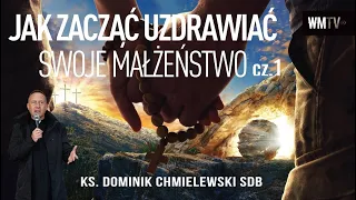 💪ks. Dominik Chmielewski 👉JAK ZACZĄĆ UZDRAWIAĆ SWOJE MAŁŻEŃSTWO Cz.1