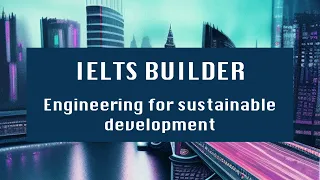 IELTS Test builder -  Engineering for sustainable development