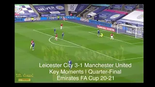 Leicester City 3-1 Manchester United | Key Moments | Quarter-Final | Emirates FA Cup 2020-21