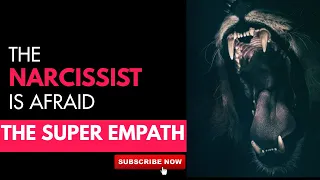 The #Narcissist is Afraid of the #SuperEmpath