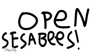 Open Sesabees!!!! (This Was Also Made In Flipaclip)