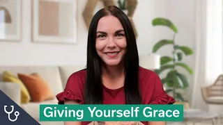 What Does Giving Yourself Grace Look Like?