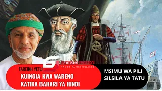 TAREIKH YETU MSIMU WA PILI (SILSILA 3): Kuingia kwa Wareno katika Bahari ya Hindi - 1