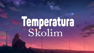 SKOLIM - Temperatura (Tekst / Lyrics)