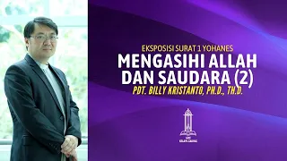 Pdt. Billy Kristanto - Mengasihi Allah dan Saudara #2 (1 Yohanes 4:13-21) - GRII KG