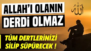 Allah'ı Olanın Derdi Olmaz.! Bu Video Tüm Dertlerinizi Silip Süpürecek.