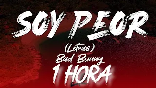 (🔥 1 Hora-Letra) Bad Bunny - Soy Peor | sali jodid0 la ultima vez que en alguien confie