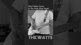 THE WATTS Short Guitar Cover 「In The Flesh」 (Pink Floyd)